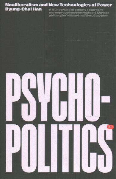 Psychopolitics: Neoliberalism and New Technologies of Power