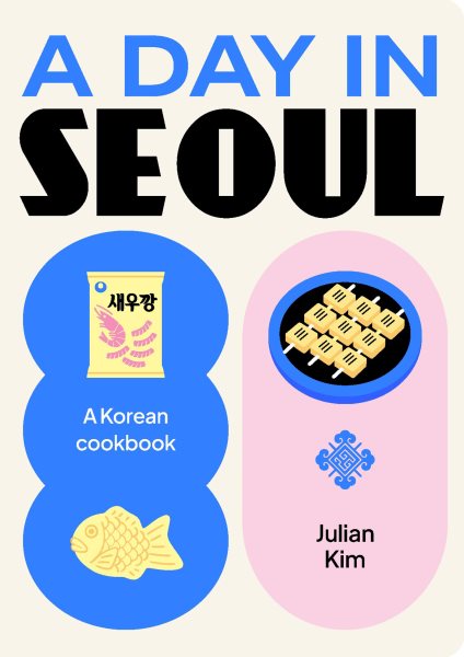 A Day in Seoul: A Korean cookbook