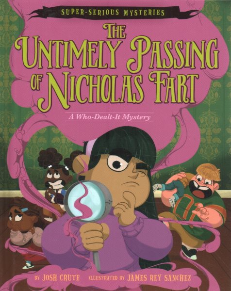 Super-Serious Mysteries #1: The Untimely Passing of Nicholas Fart