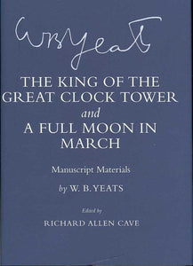 "the King of the Great Clock Tower" and "a Full Moon in March": Manuscript Materials