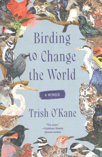 Birding to Change the World: A Memoir
