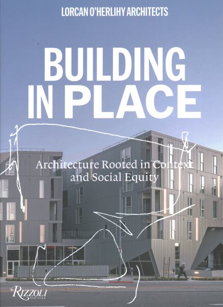Lorcan O'Herlihy Architects: Building in Place