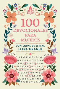 100 devocionales para mujeres. Con sopa de letras (letra grande) / One Hundred D evotionals for Woman with Word Search