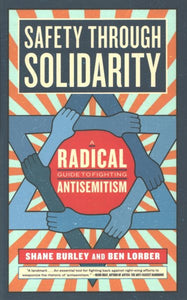 Safety through Solidarity: A Radical Guide to Fighting Antisemitism
