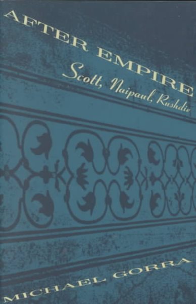 After Empire: Scott, Naipaul, Rushdie