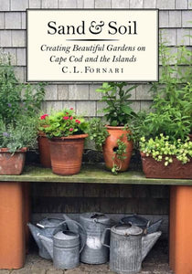 Sand & Soil: Creating Beautiful Gardens on Cape Cod and the Islands