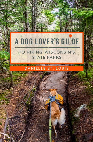 A Dog Lover's Guide to Hiking Wisconsin's State Parks (First Edition, First)