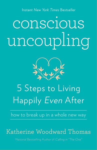 Conscious Uncoupling: 5 Steps to Living Happily Even After
