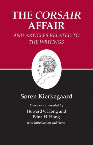 Kierkegaard's Writings, XIII, Volume 13: The Corsair Affair and Articles Related to the Writings
