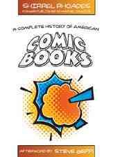A Complete History of American Comic Books: Afterword by Steve Geppi