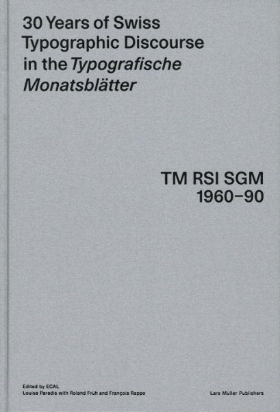 30 Years of Swiss Typographic Discourse in the Typografische Monatsblätter: TM RSI Sgm 1960-90