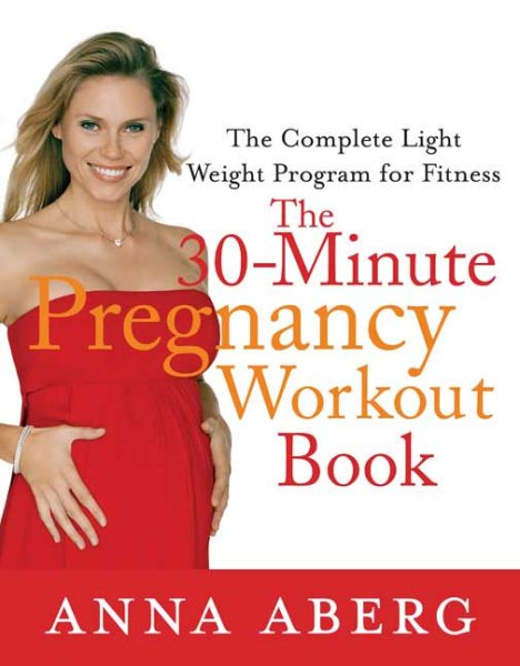 30-Minute Pregnancy Workout Book: The Complete Light Weight Program for Fitness