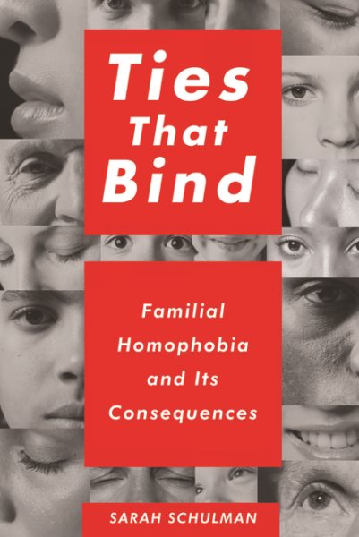 Ties That Bind: Familial Homophobia and Its Consequences