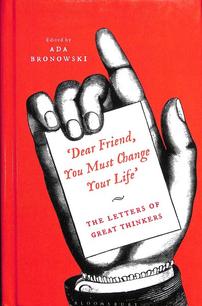 'Dear Friend, You Must Change Your Life': The Letters of Great Thinkers