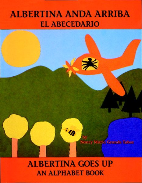 Albertina anda arriba: el abecedario / Albertina Goes Up: An Alphabet Book (Spanish Bilingual Edition)