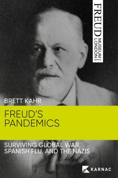 Freud's Pandemics: Surviving Global War, Spanish Flu, and the Nazis