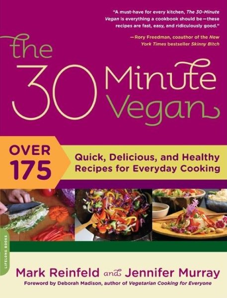 30 Minute Vegan: Over 175 Quick, Delicious, and Healthy Recipes for Everyday Cooking