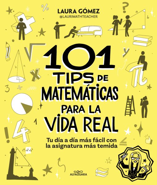 101 tips de matemáticas para la vida real. Tu día a día más fácil con la asignatura más temida / 101 Math Tips for Real Life