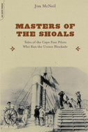 Masters of the Shoals: Tales of the Cape Fear Pilots Who Ran the Union Blockade