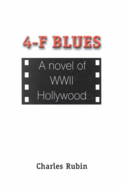 4-F Blues: A Novel of WWII Hollywood