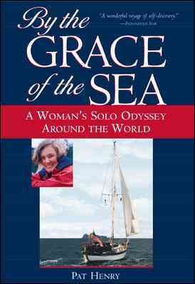 By the Grace of the Sea: A Woman's Solo Odyssey Around the World (Revised)