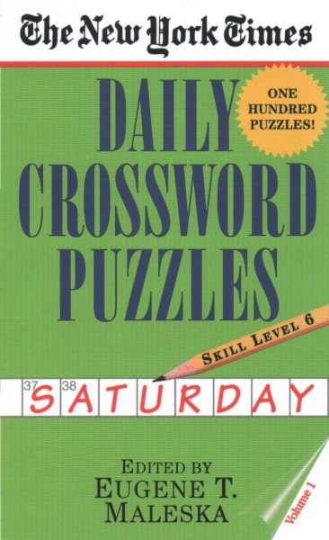The New York Times Daily Crossword Puzzles: Saturday, Volume 1: Skill Level 6