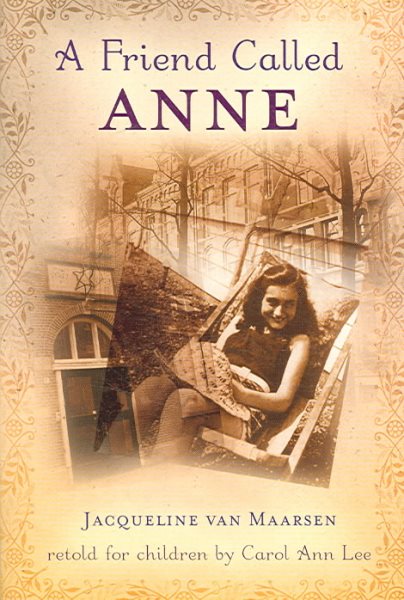 A Friend Called Anne: One Girl's Story of War, Peace, and a Unique Friendship with Anne Frank