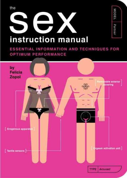 The Sex Instruction Manual: Essential Information and Techniques for Optimum Performance