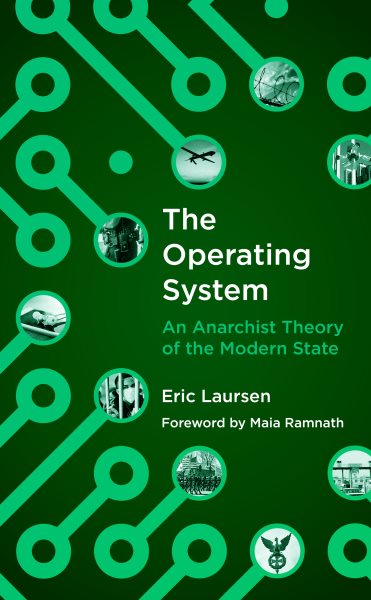 The Operating System: An Anarchist Theory of the Modern State