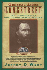 General James Longstreet: The Confederacy's Most Controversial Soldier (S&s PB)