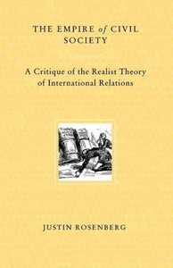 The Empire of Civil Society: A Critique of the Realist Theory of International Relations