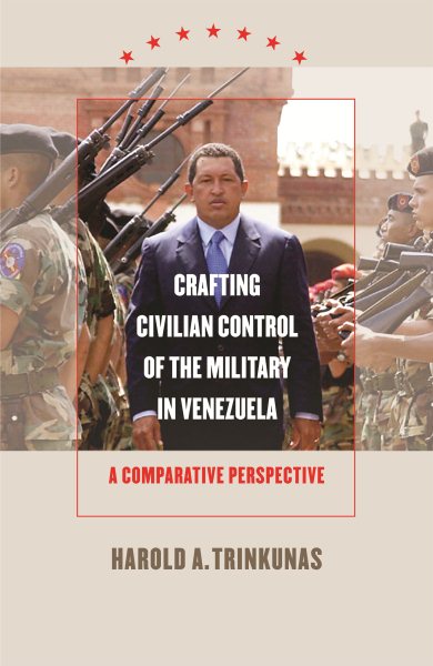 Crafting Civilian Control of the Military in Venezuela: A Comparative Perspective