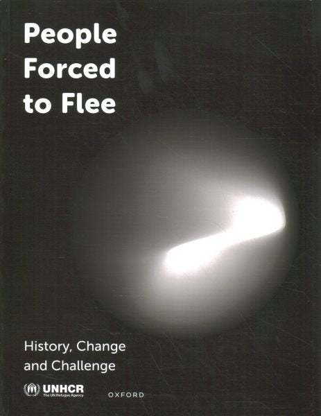 People Forced to Flee: History, Change and Challenge