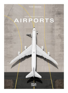 Tom Hegen: Aerial Observations on Airports