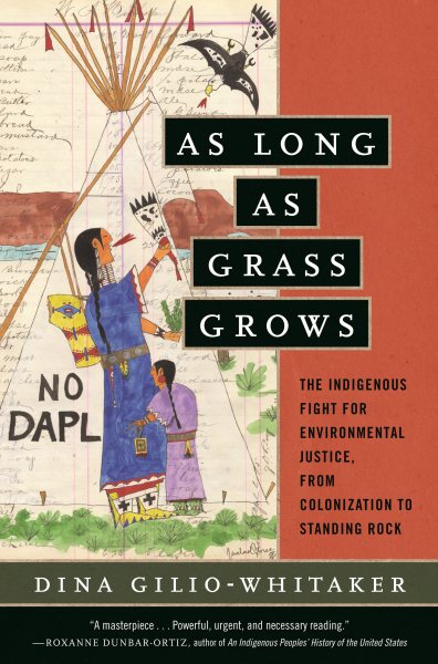 Solange Gras wächst: Der Kampf der indigenen Bevölkerung für Umweltgerechtigkeit, von der Kolonisierung bis Standing Rock