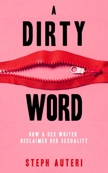 A Dirty Word: How a Sex Writer Reclaimed Her Sexuality