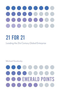 21 for 21: Leading the 21st Century Global Enterprise