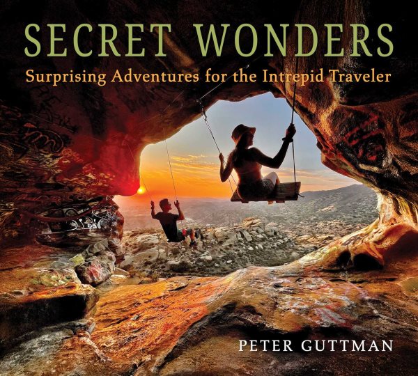 Secret Wonders: Surprising Adventures for the Intrepid Traveler