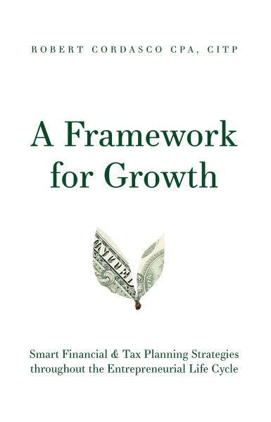 A Framework for Growth: Smart Financial & Tax Planning Strategies Throughout the Entrepreneurial Life Cycle