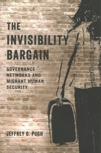 The Invisibility Bargain: Governance Networks and Migrant Human Security