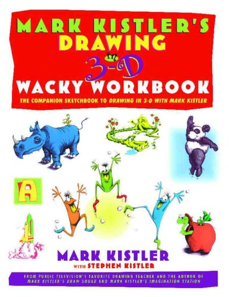 Mark Kistler's Drawing in 3-D Wack Workbook: The Companion Sketchbook to Drawing in 3-D with Mark Kistler