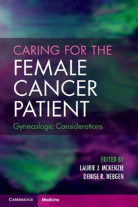 Caring for the Female Cancer Patient: Gynecologic Considerations