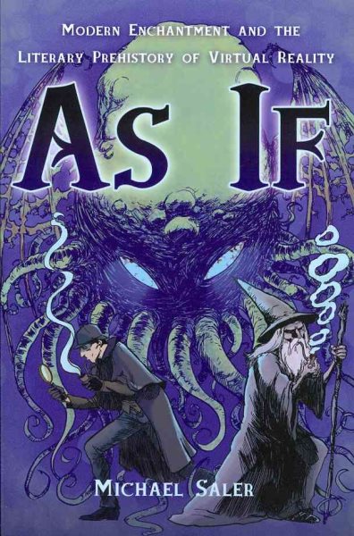 As If: Modern Enchantment and the Literary Prehistory of Virtual Reality