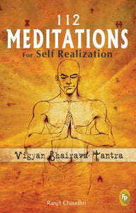 112 Meditations for Self Realization: Vigyan Bhairava Tantra