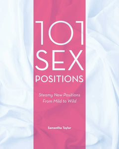 101 Sex Positions: Steamy New Positions From Mild to Wild