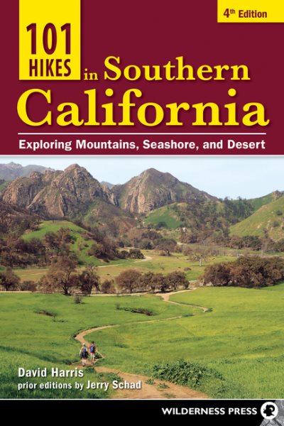 101 Hikes in Southern California: Exploring Mountains, Seashore, and Desert (Revised)