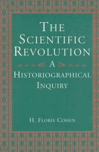 The Scientific Revolution: A Historiographical Inquiry