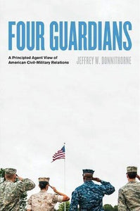 Four Guardians: A Principled Agent View of American Civil-Military Relations