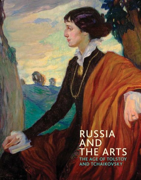 Russia and the Arts: The Age of Tolstoy and Tchaikovsky