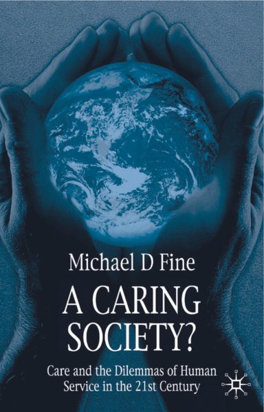 A Caring Society?: Care and the Dilemmas of Human Services in the 21st Century (2006)